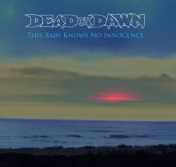 Dead By Dawn (USA-2) : This Rain Knows No Innocence